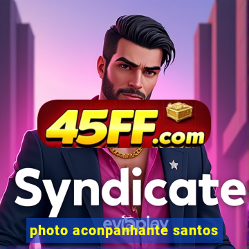 photo aconpanhante santos